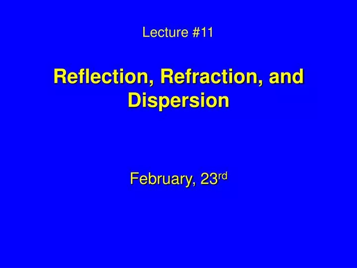 lecture 11 reflection refraction and dispersion