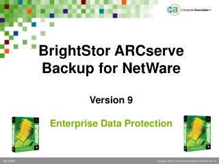 BrightStor ARCserve Backup for NetWare Version 9 Enterprise Data Protection