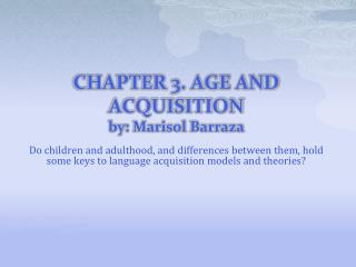 CHAPTER 3. AGE AND ACQUISITION by : Marisol Barraza