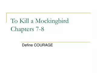 To Kill a Mockingbird Chapters 7-8