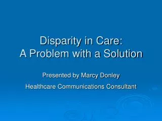 Disparity in Care: A Problem with a Solution