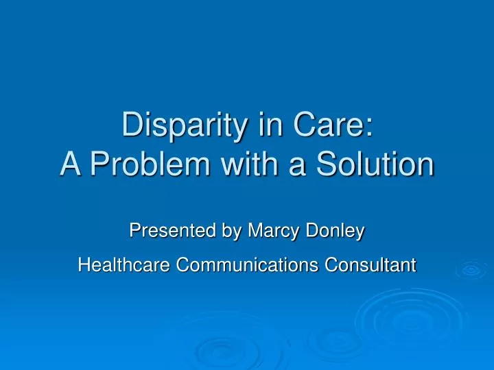 disparity in care a problem with a solution