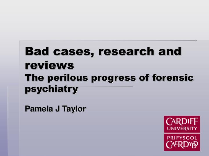 bad cases research and reviews the perilous progress of forensic psychiatry