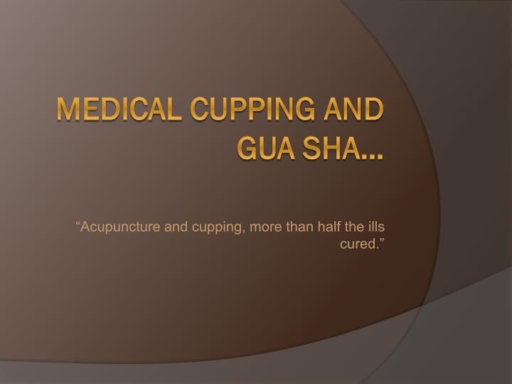 acupuncture and cupping more than half the ills cured