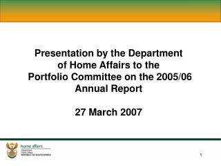 Presentation by the Department of Home Affairs to the Portfolio Committee on the 2005/06 Annual Report 27 March 2007