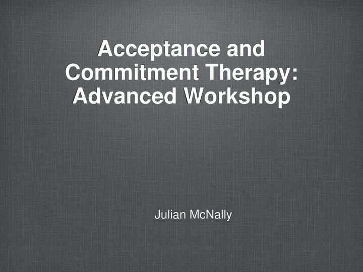 acceptance and commitment therapy advanced workshop