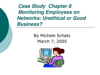 Case Study Chapter 8 Monitoring Employees on Networks: Unethical or Good Business?