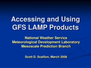 Accessing and Using GFS LAMP Products