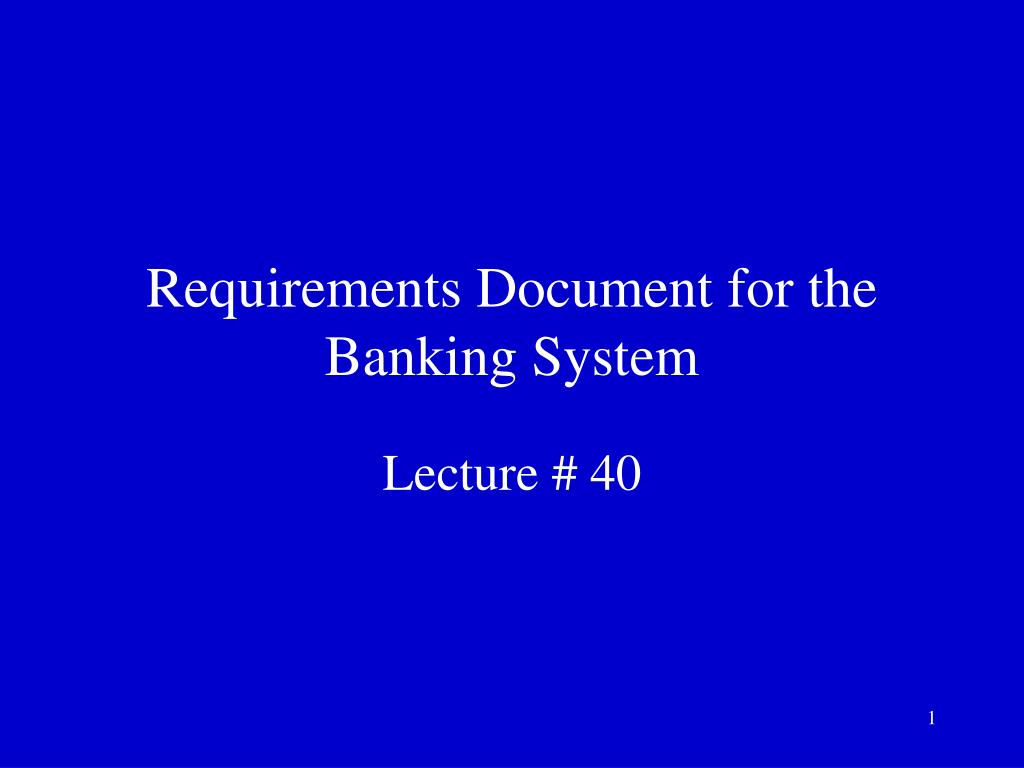 PPT - Requirements Document for the Banking System PowerPoint ...