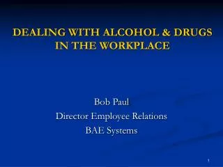 DEALING WITH ALCOHOL &amp; DRUGS IN THE WORKPLACE