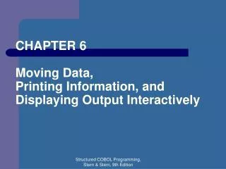 CHAPTER 6 Moving Data, Printing Information, and Displaying Output Interactively