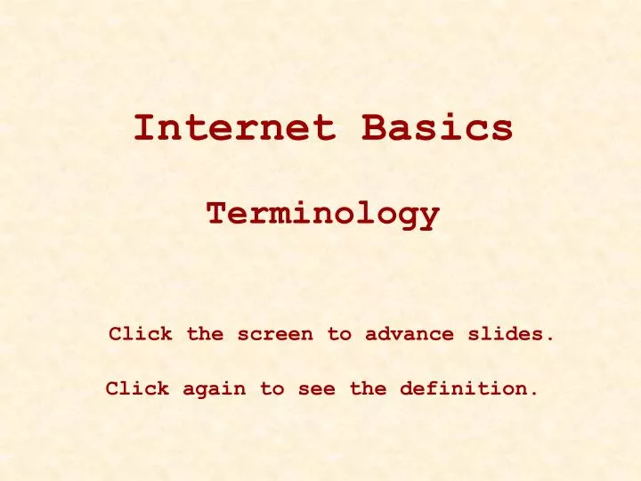 internet basics terminology click the screen to advance slides click again to see the definition