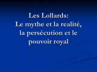 Les Lollards: Le mythe et la realité, la persécution et le pouvoir royal