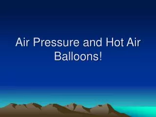Air Pressure and Hot Air Balloons!