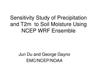 Sensitivity Study of Precipitation and T2m to Soil Moisture Using NCEP WRF Ensemble