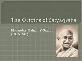 The Origins of Satyagraha