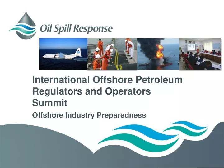 international offshore petroleum regulators and operators summit offshore industry preparedness
