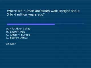 Where did human ancestors walk upright about 3 to 4 million years ago?