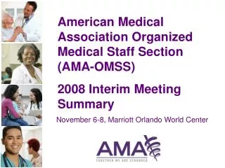 American Medical Association Organized Medical Staff Section (AMA-OMSS) 2008 Interim Meeting Summary