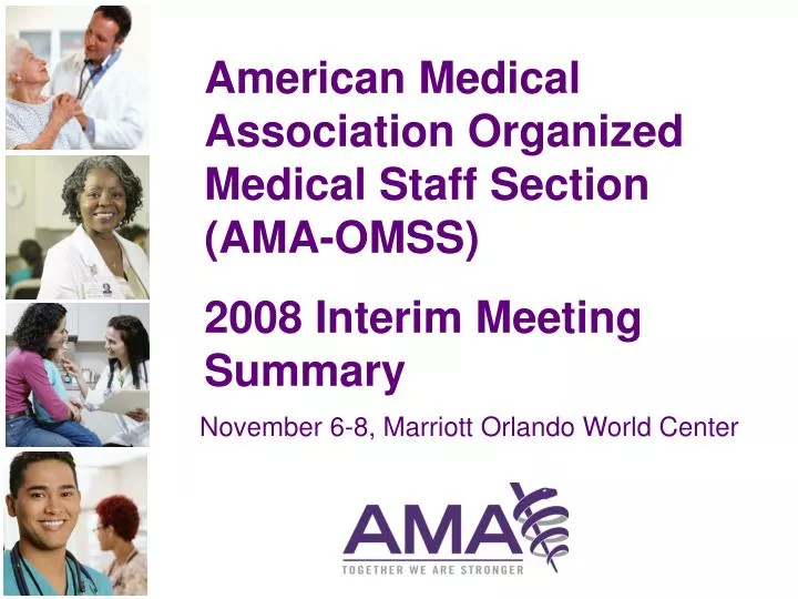american medical association organized medical staff section ama omss 2008 interim meeting summary