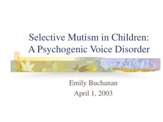 Selective Mutism in Children: A Psychogenic Voice Disorder