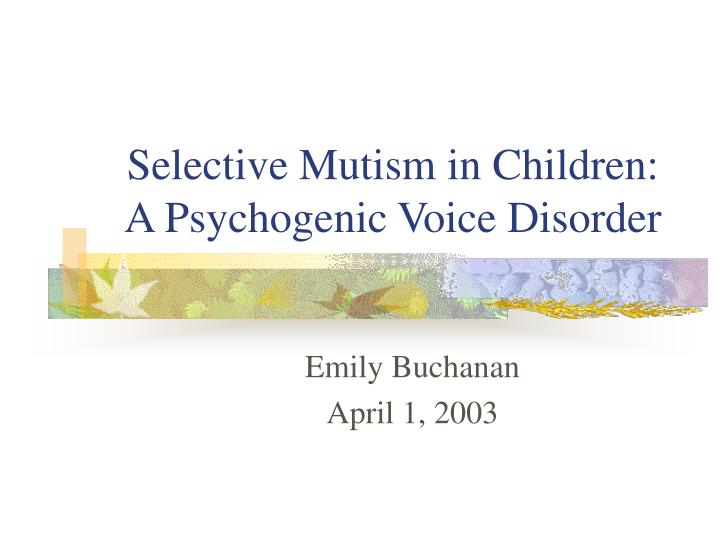 selective mutism in children a psychogenic voice disorder