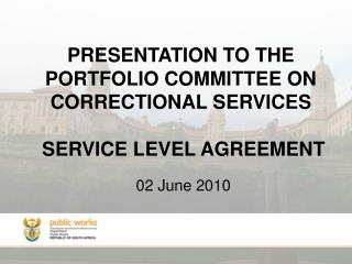 PRESENTATION TO THE PORTFOLIO COMMITTEE ON CORRECTIONAL SERVICES SERVICE LEVEL AGREEMENT