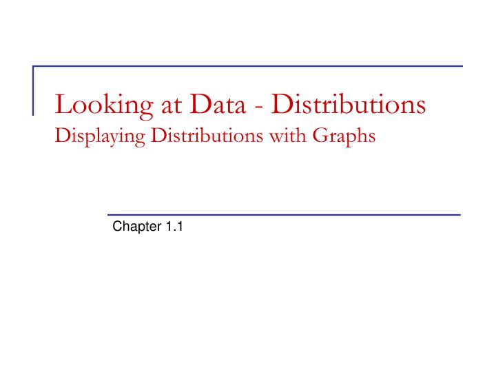 looking at data distributions displaying distributions with graphs