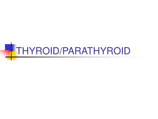 THYROID/PARATHYROID