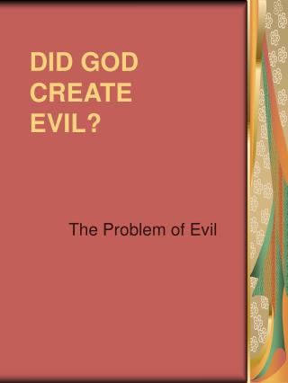 DID GOD CREATE EVIL?