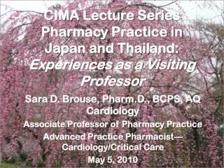 CIMA Lecture Series Pharmacy Practice in Japan and Thailand: Experiences as a Visiting Professor