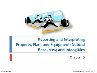 Reporting and Interpreting Property, Plant and Equipment; Natural Resources; and Intangibles