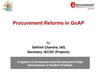 Procurement Reforms in GoAP by Sathish Chandra, IAS, Secretary, I&amp;CAD (Projects)