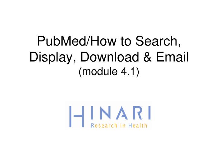 pubmed how to search display download email module 4 1