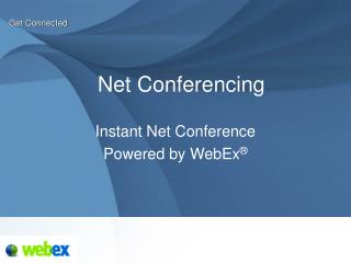 Instant Net Conference Powered by WebEx ®