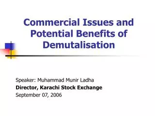 Commercial Issues and Potential Benefits of Demutalisation