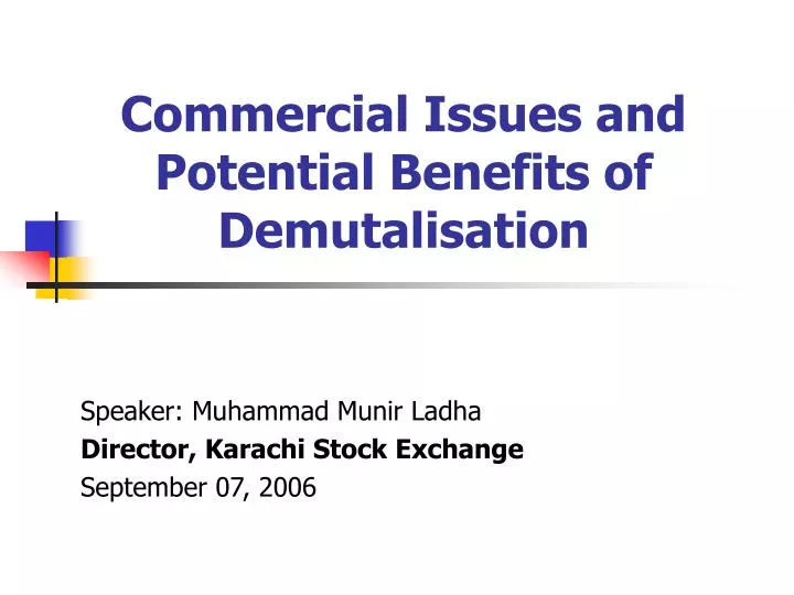 commercial issues and potential benefits of demutalisation