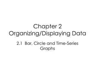 Chapter 2 Organizing/Displaying Data