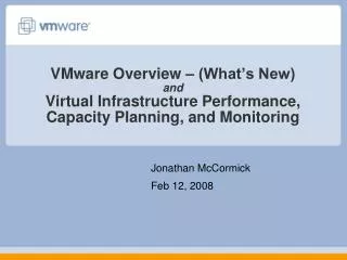 VMware Overview – (What’s New) and Virtual Infrastructure Performance, Capacity Planning, and Monitoring