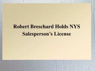 Robert Breschard Holds NYS Salesperson’s License