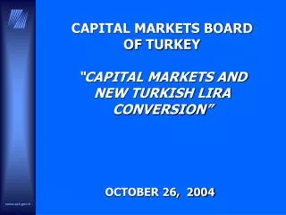 CAPITAL MARKETS BOARD OF TURKEY “CAPITAL MARKETS AND NEW TURKISH LIRA CONVERSION”