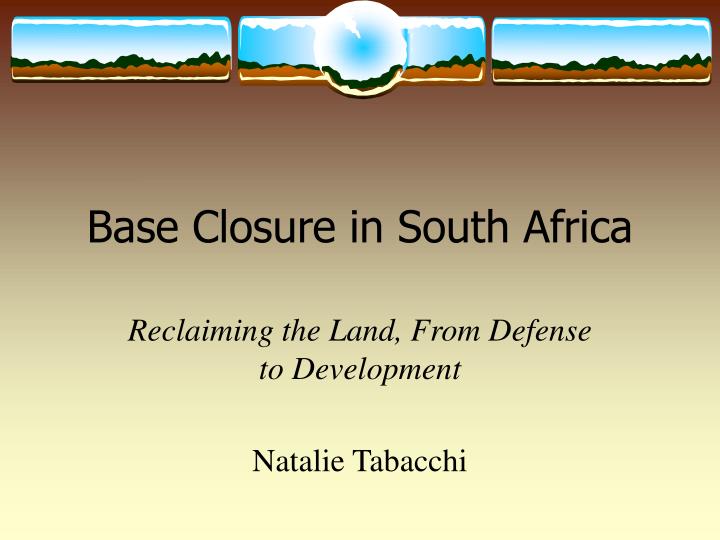 base closure in south africa