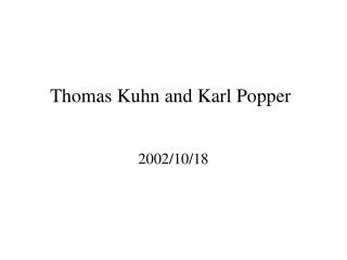 Thomas Kuhn and Karl Popper