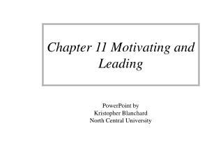 Chapter 11 Motivating and Leading