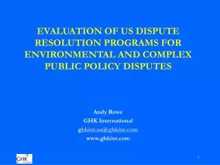 EVALUATION OF US DISPUTE RESOLUTION PROGRAMS FOR ENVIRONMENTAL AND COMPLEX PUBLIC POLICY DISPUTES