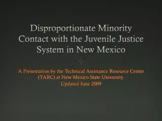 Disproportionate Minority Contact with the Juvenile Justice System in New Mexico