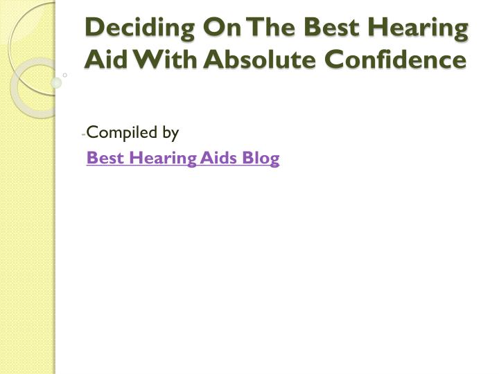 deciding on the best hearing aid with absolute confidence