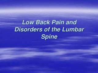 Low Back Pain and Disorders of the Lumbar Spine