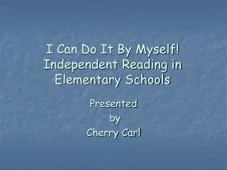 I Can Do It By Myself! Independent Reading in Elementary Schools