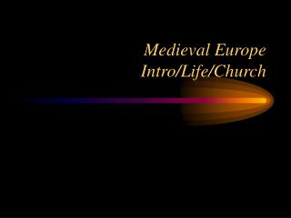 Medieval Europe Intro/Life/Church